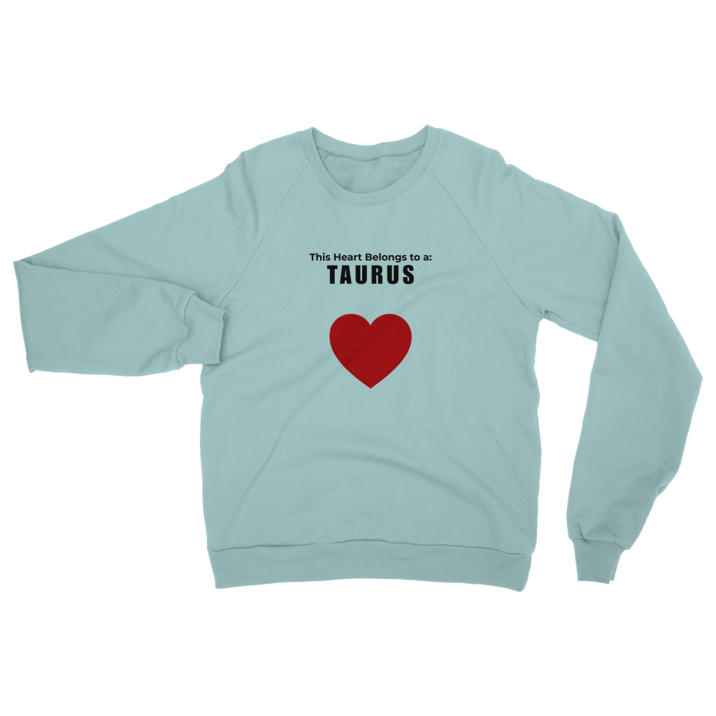 This heart belongs to a: Taurus Unisex Sweatshirt